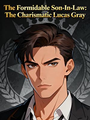 The Formidable Son-In-Law: The Charismatic Lucas Gray