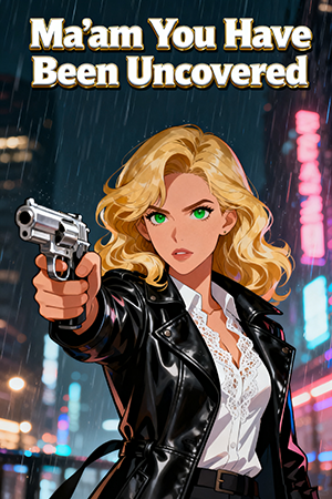 Ma’am You Have Been Uncovered