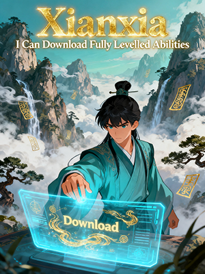 Xianxia: I Can Download Fully Levelled Abilities