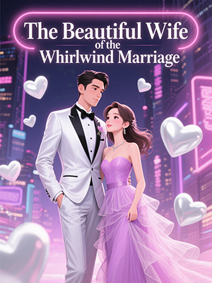 The Beautiful Wife of the Whirlwind Marriage