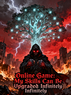 Online Game: My Skills Can Be Upgraded Infinitely