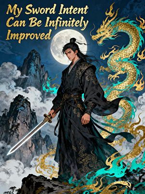 My Sword Intent Can Be Infinitely Improved