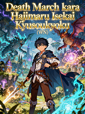 Death March kara Hajimaru Isekai Kyusoukyoku (WN)