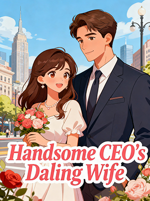 Handsome CEO’s Darling Wife